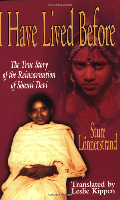 I Have Lived Before: The True Story of the Reincarnation of Shanti Devi