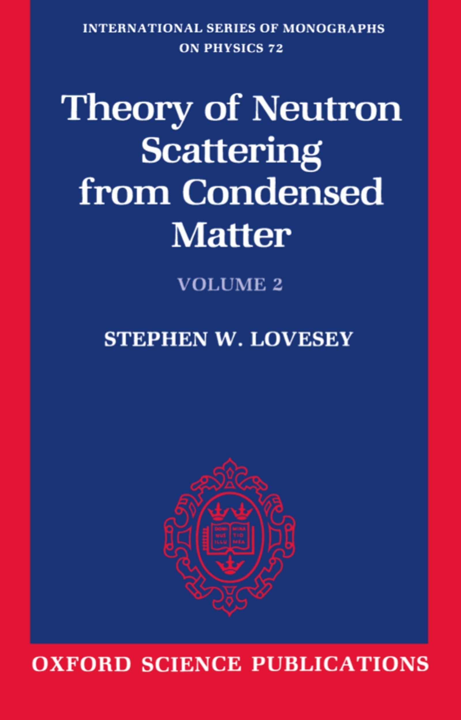 The Theory of Neutron Scattering from Condensed Matter (International Series of Monographs on Physics)