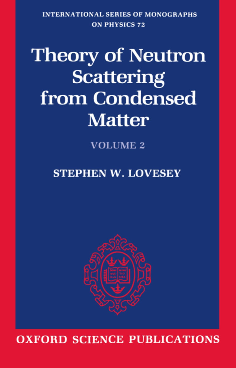 The Theory of Neutron Scattering from Condensed Matter (International Series of Monographs on Physics)