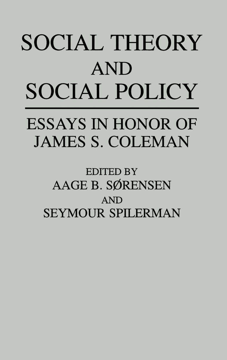Social Theory and Social Policy: Essays in Honor of James S. Coleman