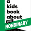 A Kids Book About Being Non-Binary