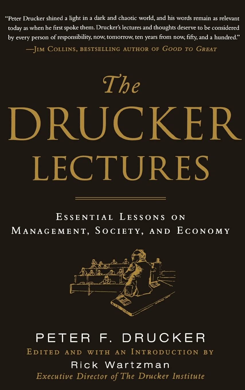 The Drucker Lectures: Essential Lessons on Management, Society and Economy