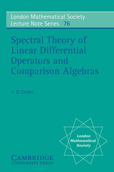 Spectral Theory of Linear Differential Operators and Comparison Algebras (London Mathematical Society Lecture Note Series, Series Number 76)