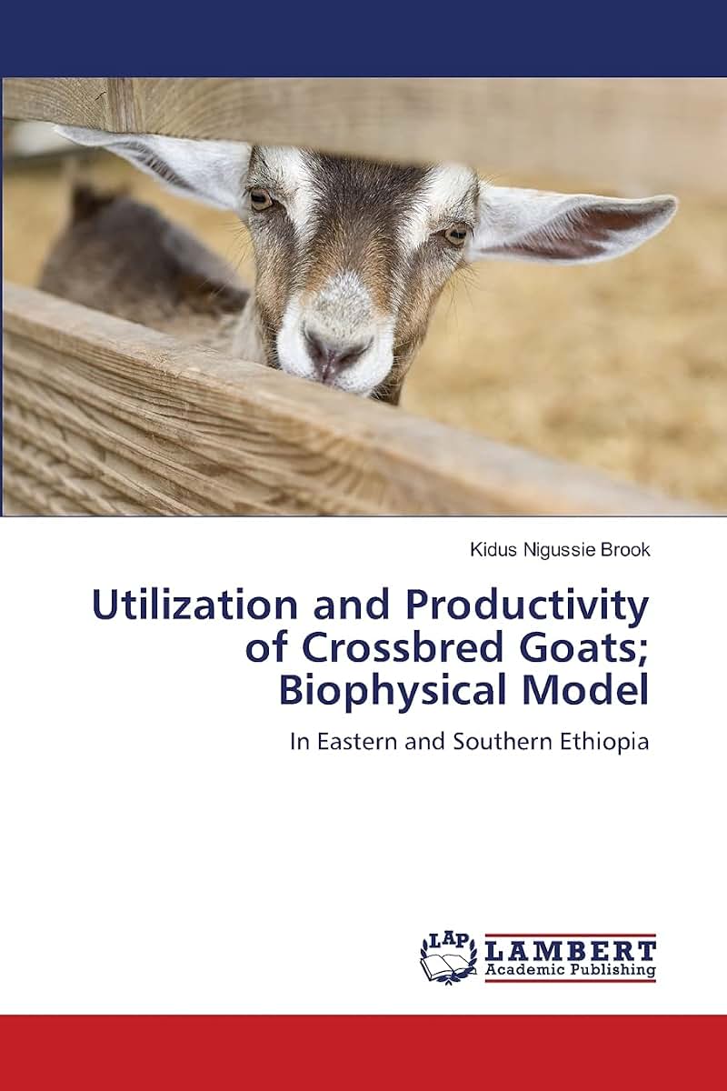 Utilization and Productivity of Crossbred Goats; Biophysical Model: In Eastern and Southern Ethiopia