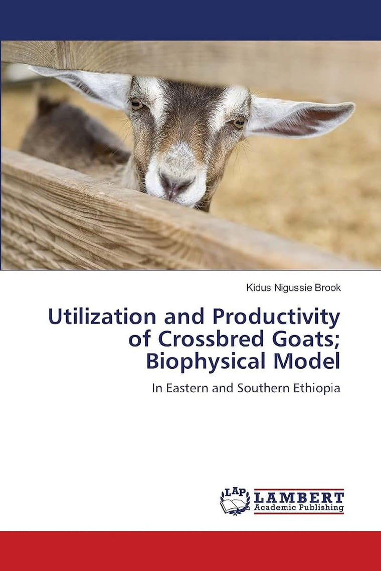 Utilization and Productivity of Crossbred Goats; Biophysical Model: In Eastern and Southern Ethiopia