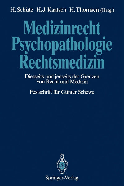 Medizinrecht - Psychopathologie - Rechtsmedizin: Diesseits und jenseits der Grenzen von Recht und Medizin Festschrift fr Gnter Schewe (German Edition)