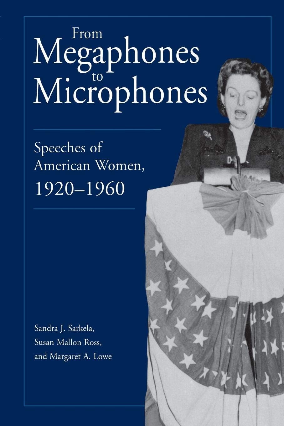 From Megaphones to Microphones: Speeches of American Women, 1920-1960