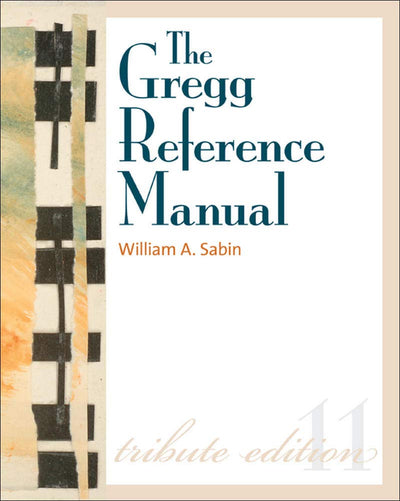 The Gregg Reference Manual: A Manual of Style, Grammar, Usage, and Formatting Tribute Edition: Tribute Edition (Gregg Reference Manual (Paperback))