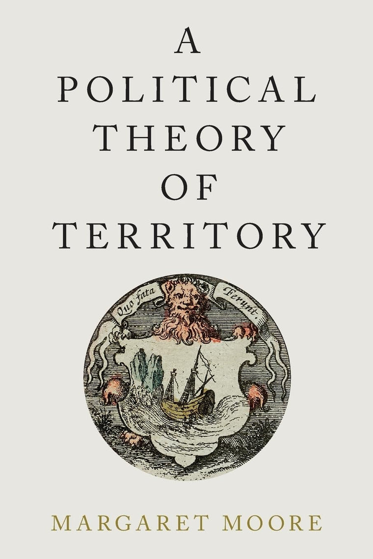 A Political Theory of Territory (Oxford Political Philosophy)