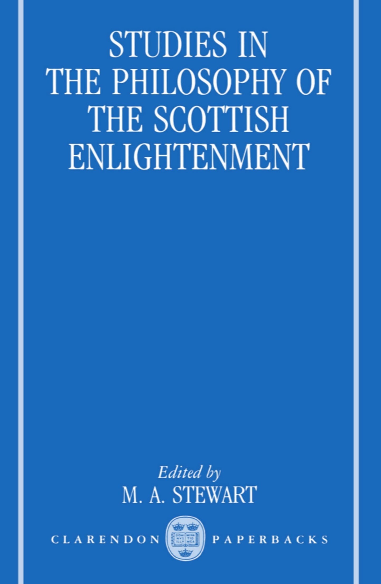 Studies in the Philosophy of the Scottish Enlightenment (Oxford Studies in the History of Philosophy)