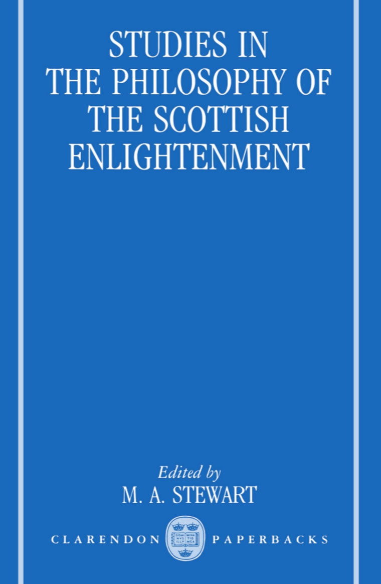 Studies in the Philosophy of the Scottish Enlightenment (Oxford Studies in the History of Philosophy)