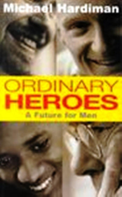 Ordinary Heroes: A Future for Men
