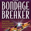 The Bondage Breaker
