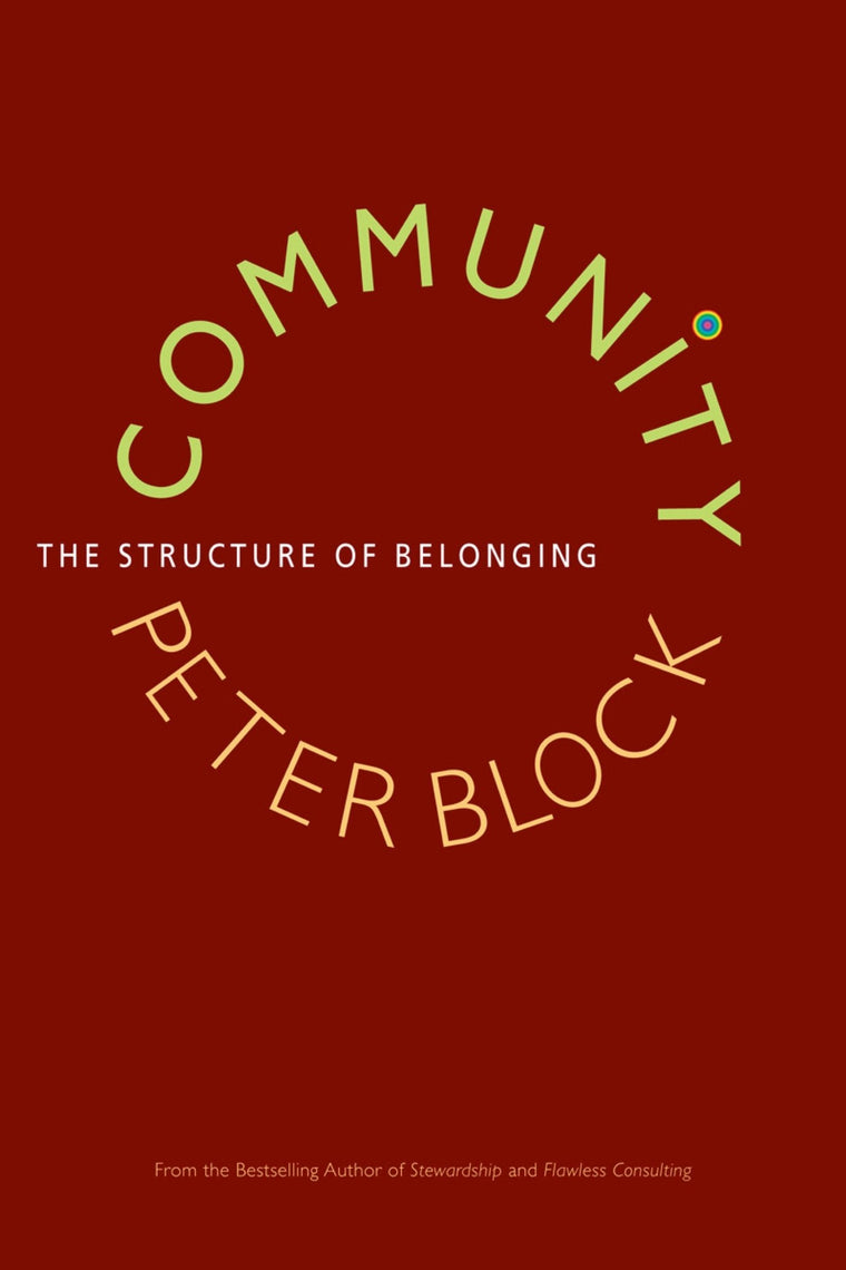 Community: The Structure of Belonging by Peter Block