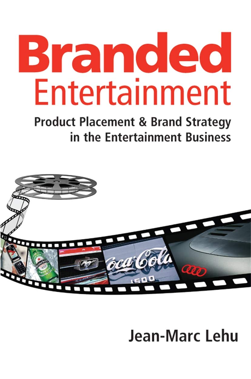 Branded Entertainment: Product Placement & Brand Strategy in the Entertainment Business