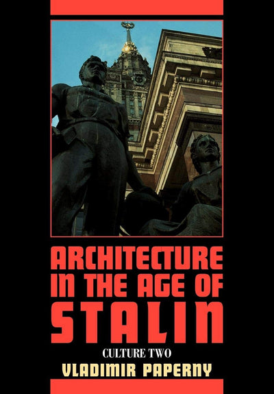 Architecture in the Age of Stalin: Culture Two (Cambridge Studies in New Art History and Criticism)