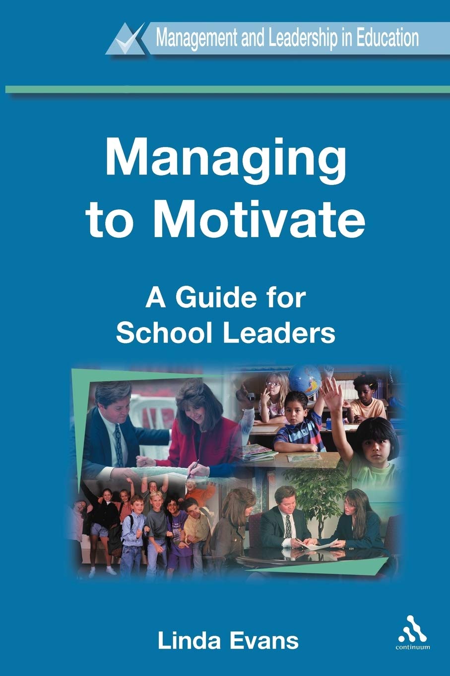 Managing to Motivate (Management and Leadership in Education)