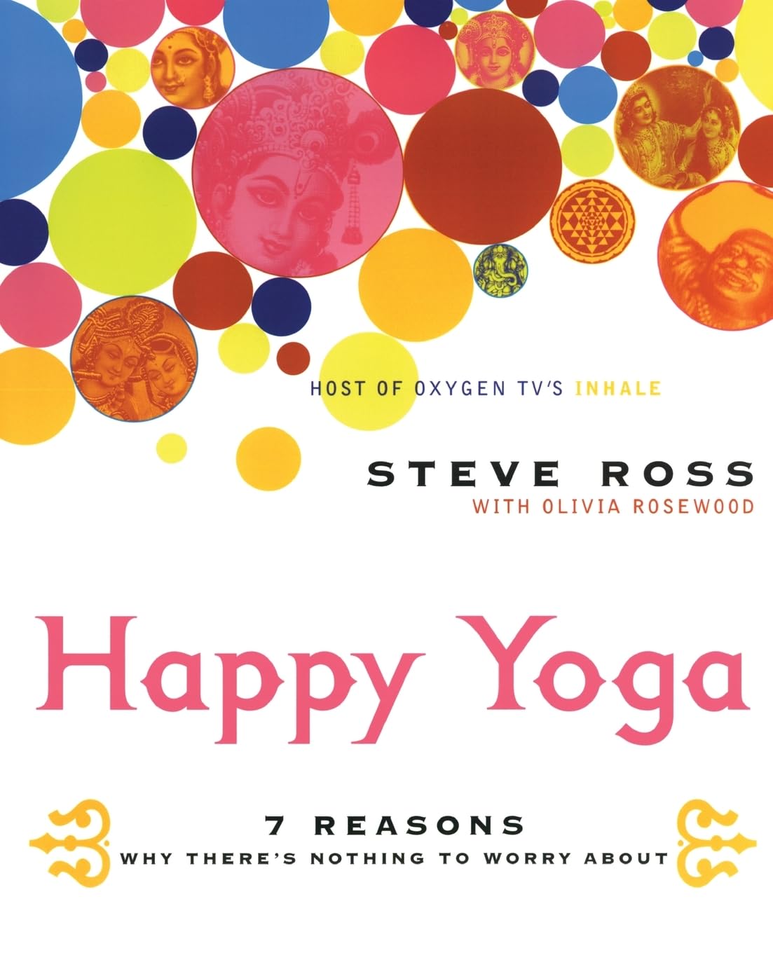 Happy Yoga: 7 Reasons Why There's Nothing to Worry About