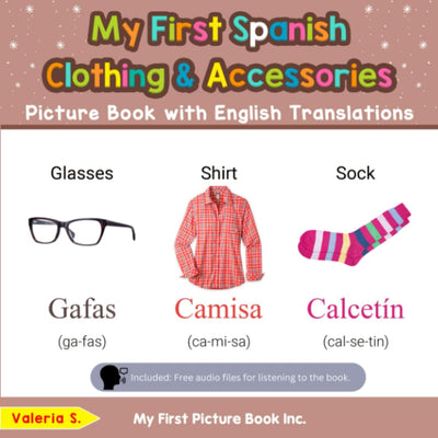 My First Spanish Clothing & Accessories Picture Book with English Translations: Bilingual Early Learning & Easy Teaching Spanish Books for Kids (Teach & Learn Basic Spanish words for Children)
