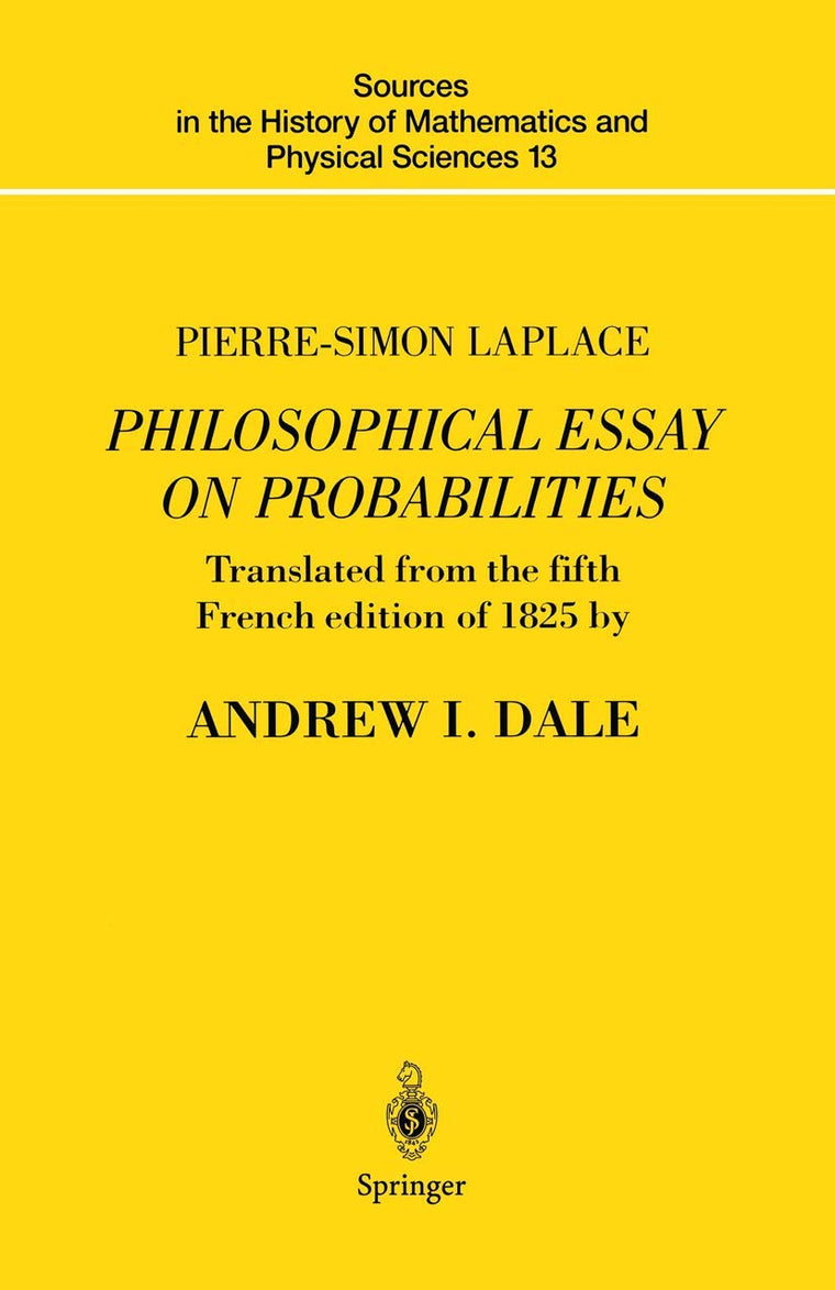 Philosophical Essay on Probabilities (Sources in the History of Mathematics and Physical Sciences, Vol. 13)