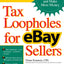 Tax Loopholes for eBay Sellers: Pay Less Tax and Make More Money