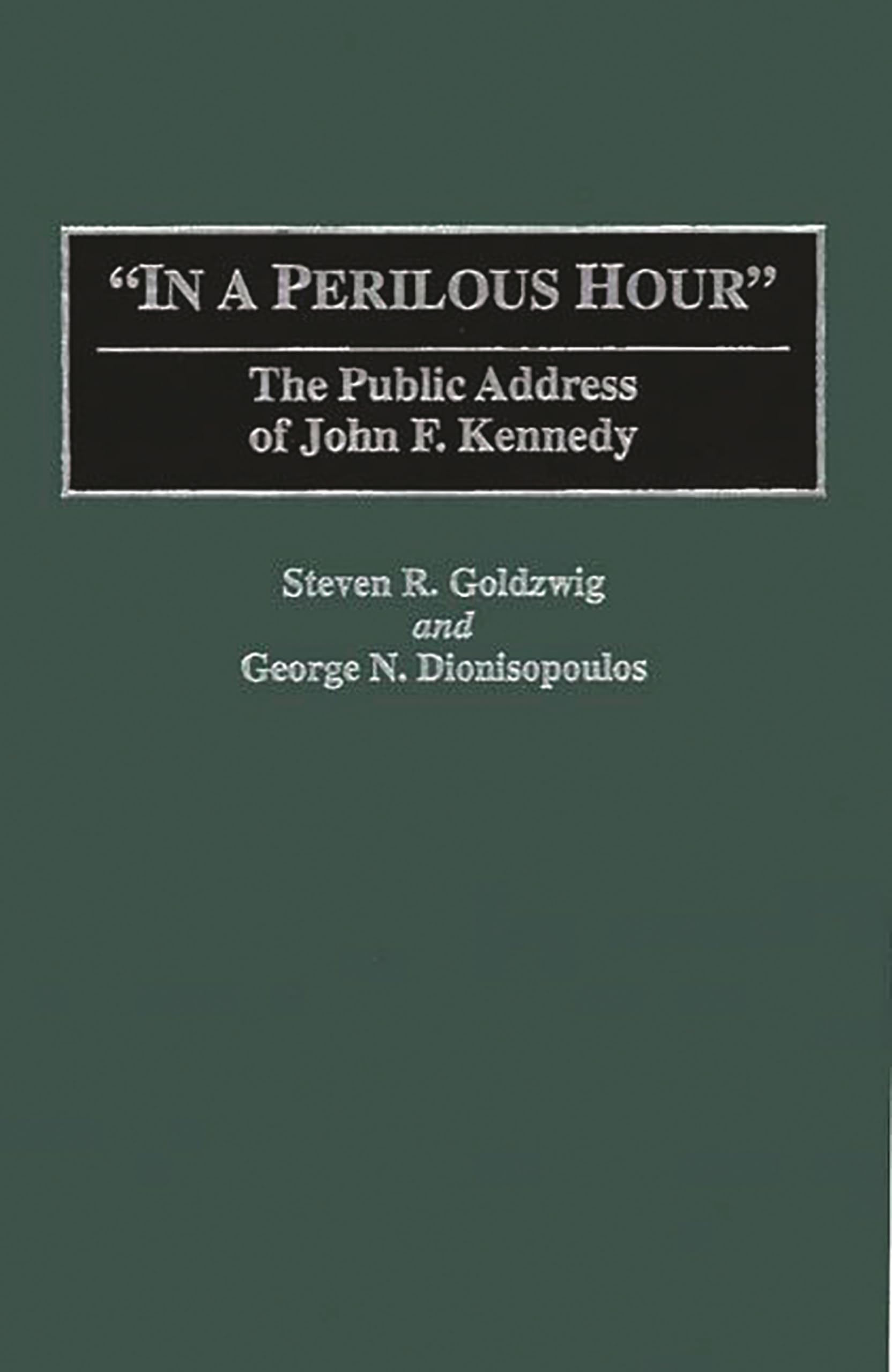 In a Perilous Hour: The Public Address of John F. Kennedy (Great American Orators)