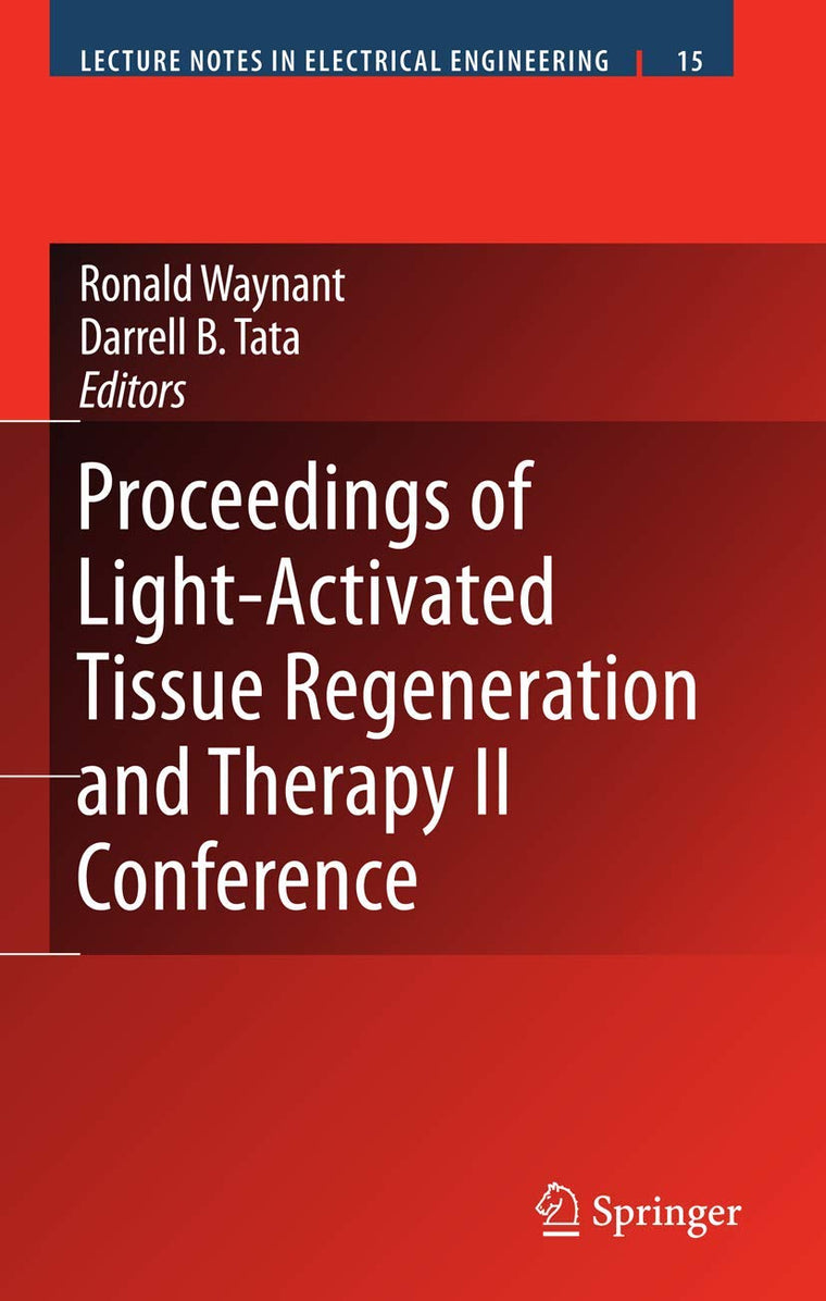 Proceedings of Light-Activated Tissue Regeneration and Therapy Conference (Lecture Notes in Electrical Engineering, 12)