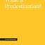 What Is Predestination? (Crucial Questions)