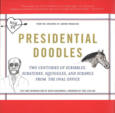 Presidential Doodles: Two Centuries of Scribbles, Scratches, Squiggles, and Scrawls from the Oval Office squiggles & scrawls from the Oval Office