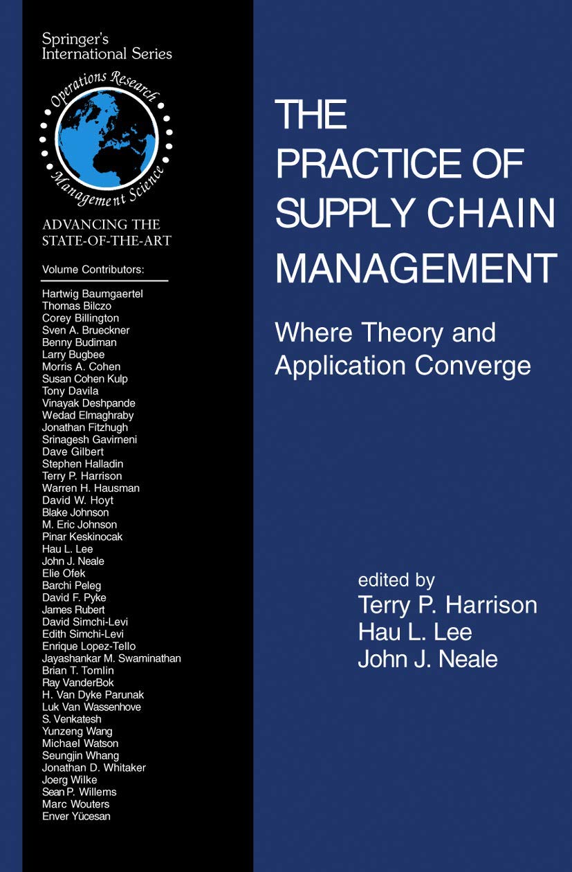 The Practice of Supply Chain Management: Where Theory and Application Converge (International Series in Operations Research & Management Science, 62)