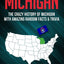 The Great Book of Michigan: The Crazy History of Michigan with Amazing Random Facts & Trivia (A Trivia Nerds Guide to the History of the United States)