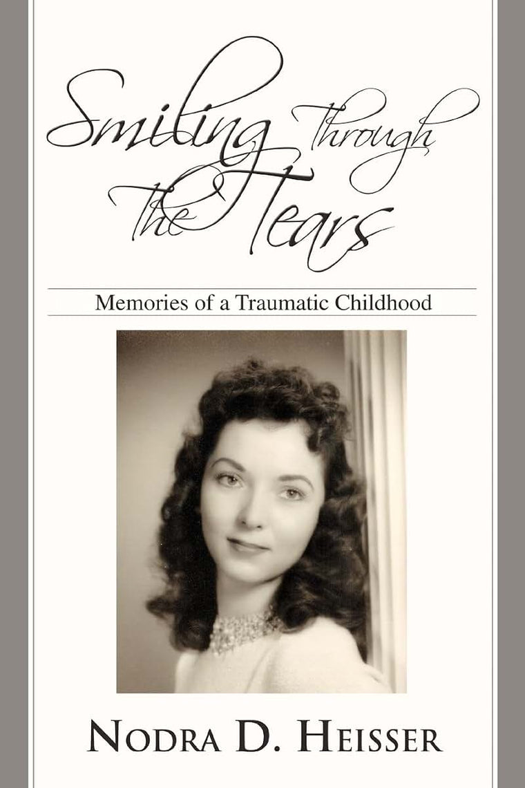 SMILING THROUGH THE TEARS: MEMORIES OF A TRAUMATIC CHILDHOOD