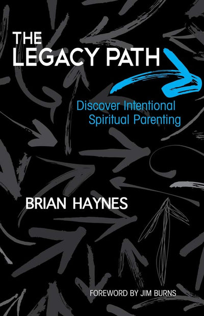 The Legacy Path: Discover Intentional Spiritual Parenting