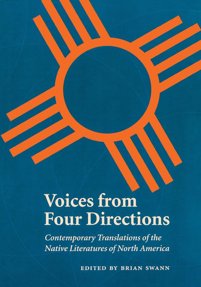 Voices from Four Directions: Contemporary Translations of the Native Literatures of North America (Native Literatures of the Americas and Indigenous World Literatures)