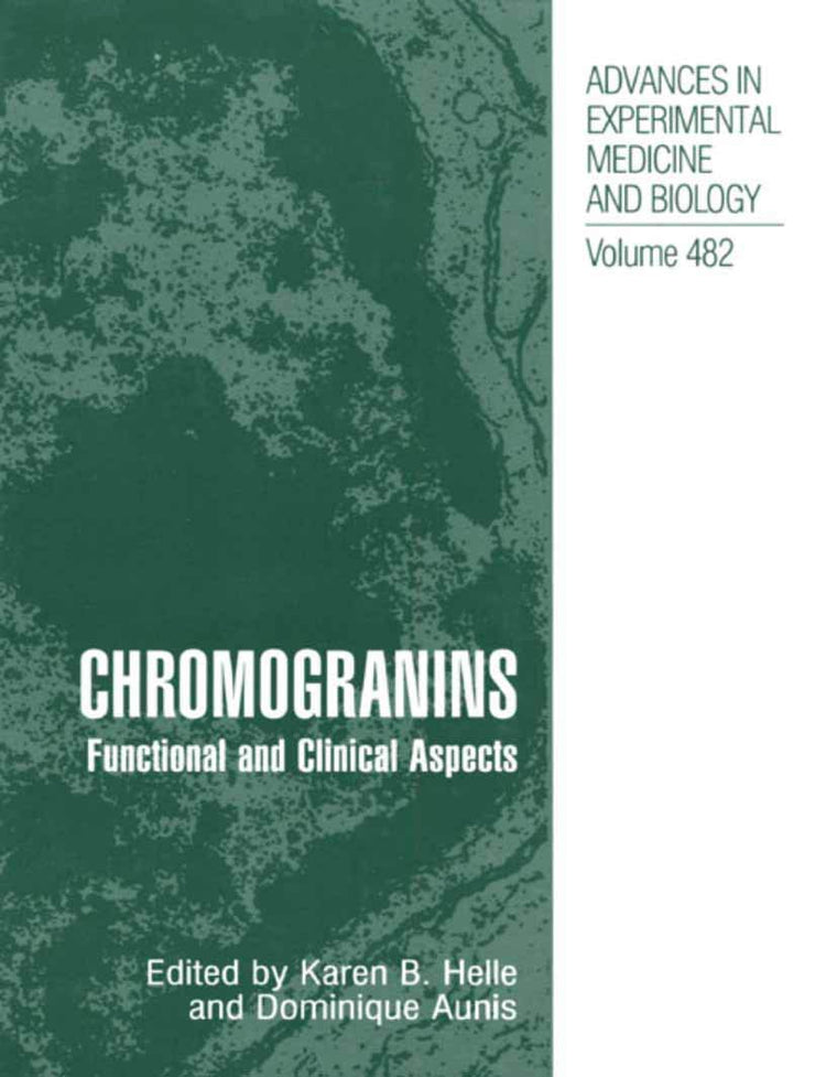 Chromogranins: Functional and Clinical Aspects (Advances in Experimental Medicine and Biology, 482)