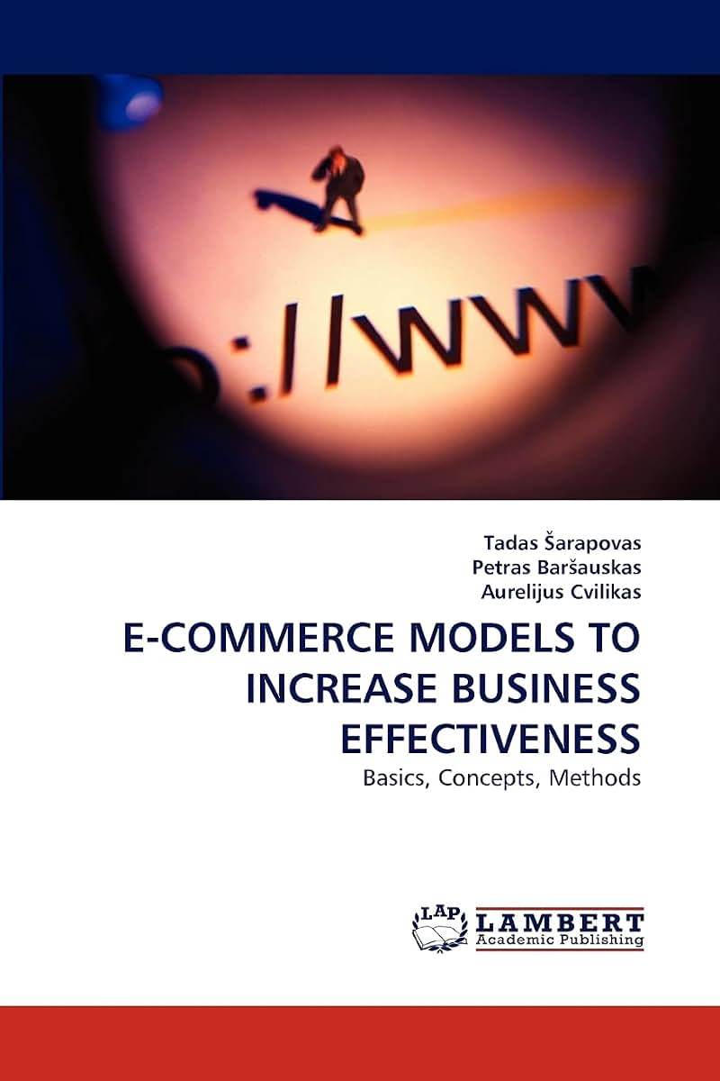 E-COMMERCE MODELS TO INCREASE BUSINESS EFFECTIVENESS: Basics, Concepts, Methods