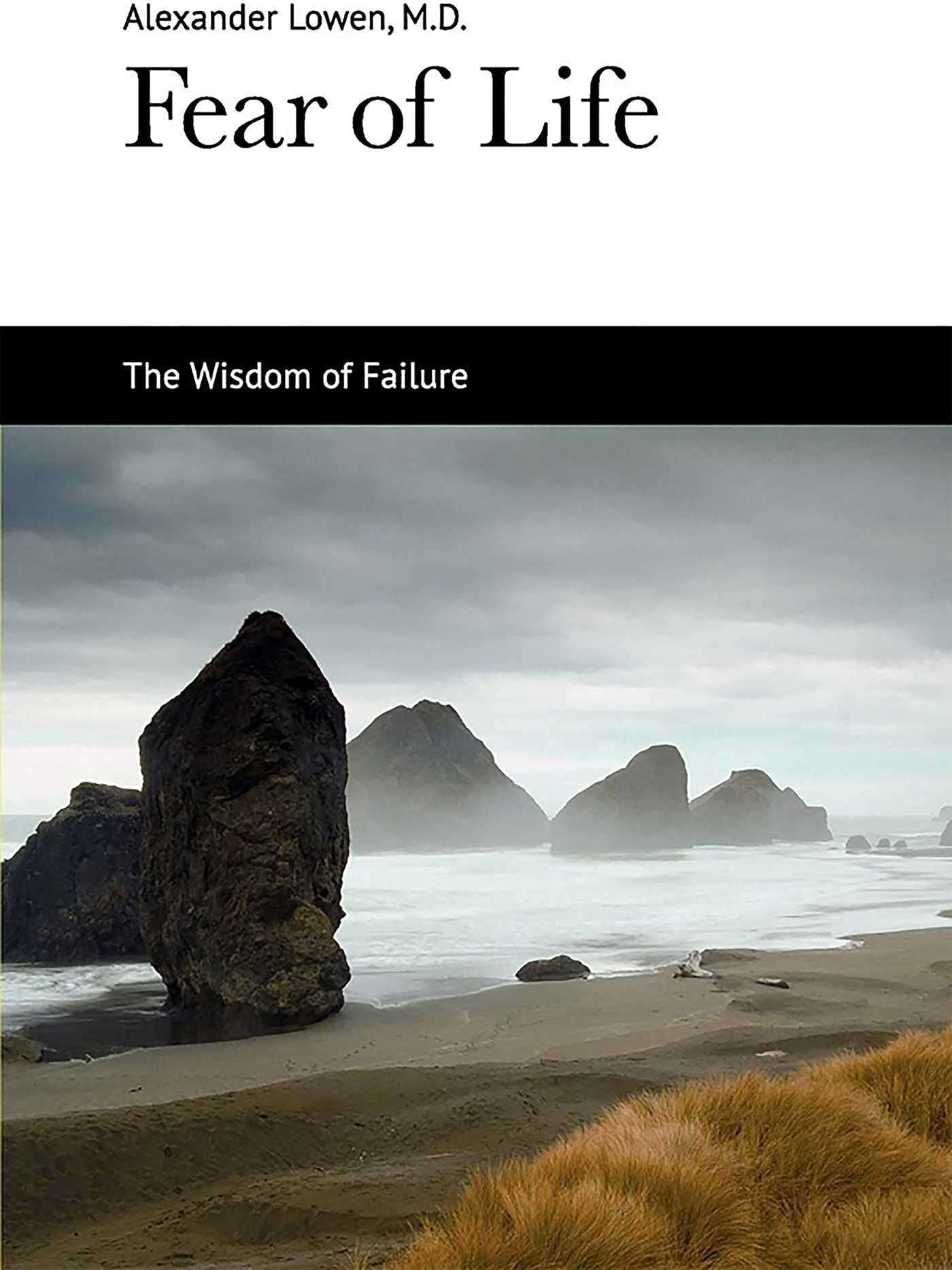 Fear of Life by Lowen M.D., Alexander