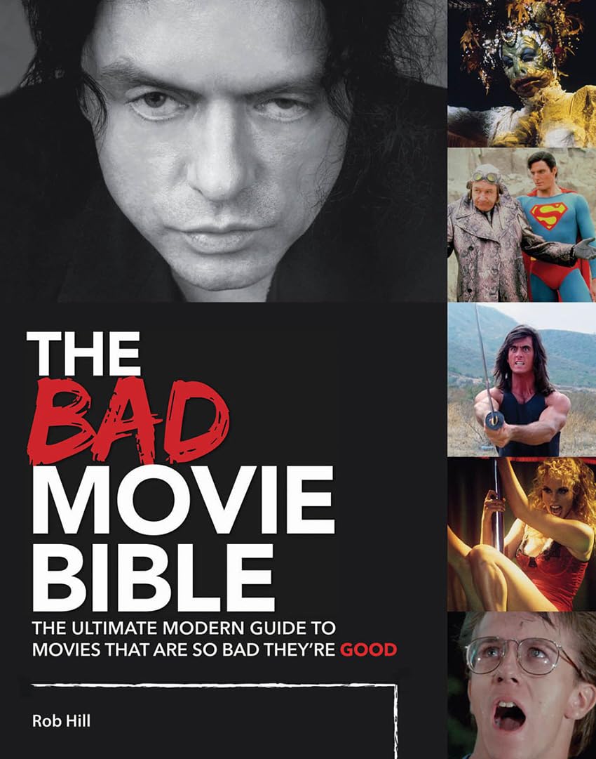 The Bad Movie Bible: The Ultimate Modern Guide to Movies Tha