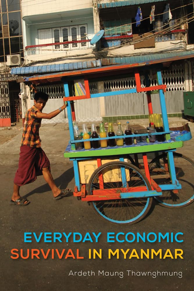 Everyday Economic Survival in Myanmar (New Perspectives in SE Asian Studies)