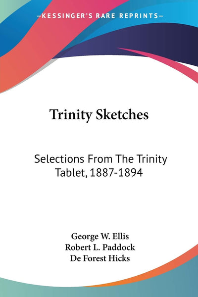 Trinity Sketches: Selections From The Trinity Tablet, 1887-1894