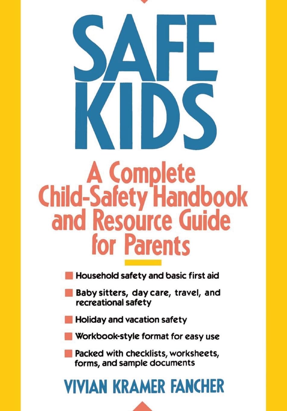 Safe Kids: A Complete Child-Safety Handbook and Resource Guide for Parents