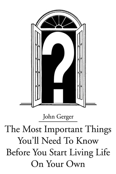 The Most Important Things You'll Need To Know Before You Start Living Life On Your Own