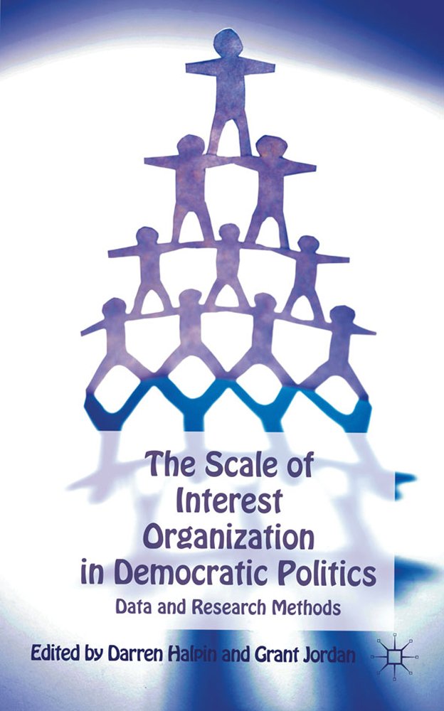 The Scale of Interest Organization in Democratic Politics: Data and Research Methods (Interest Groups, Advocacy and Democracy Series)
