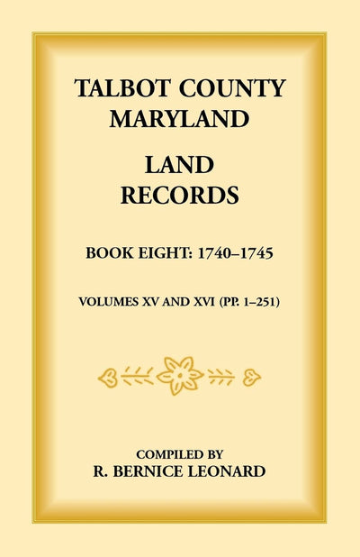 Talbot County, Maryland Land Records: Book 8, 1740-1745