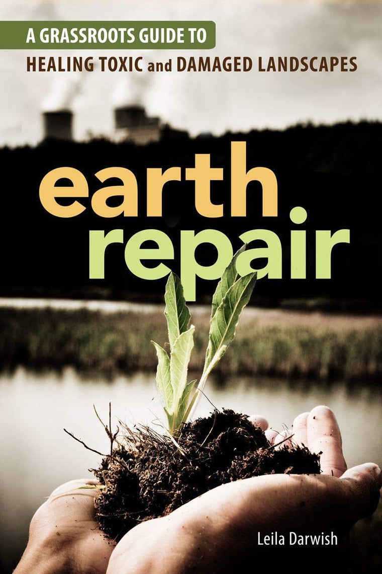 Earth Repair: A Grassroots Guide to Healing Toxic and Damage