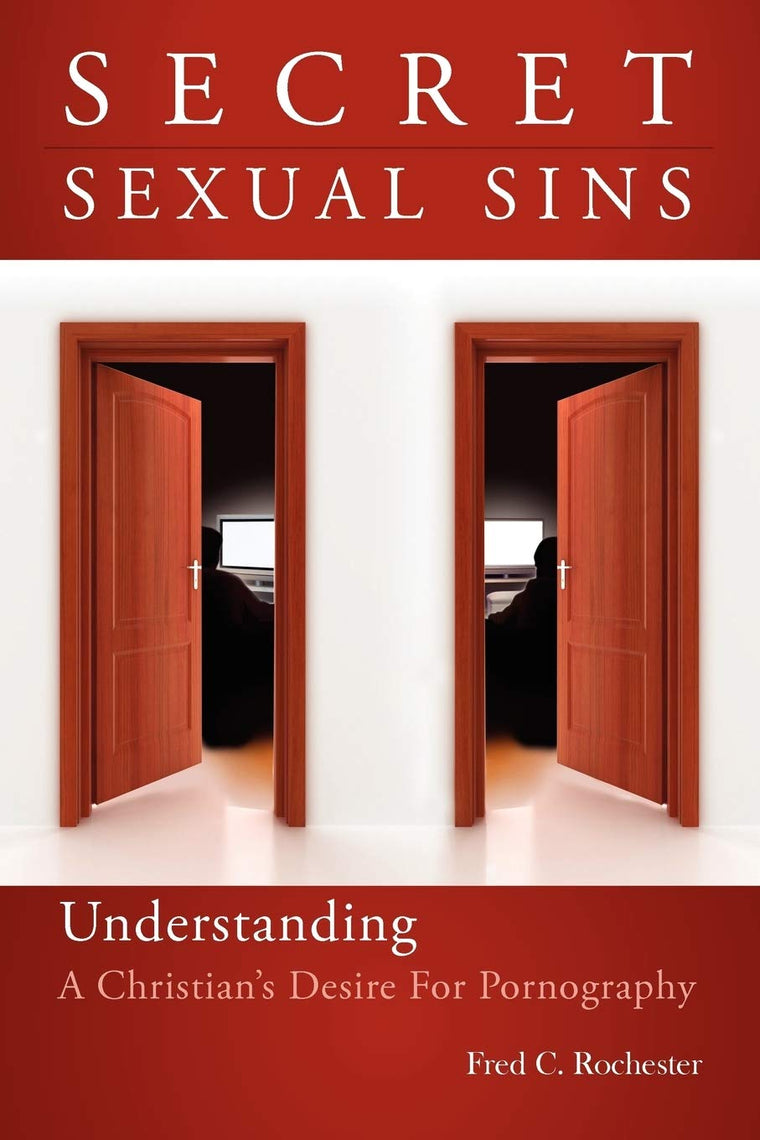 Secret Sexual Sins: Understanding a Christian's Desire for Pornography