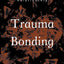 Trauma Bonding