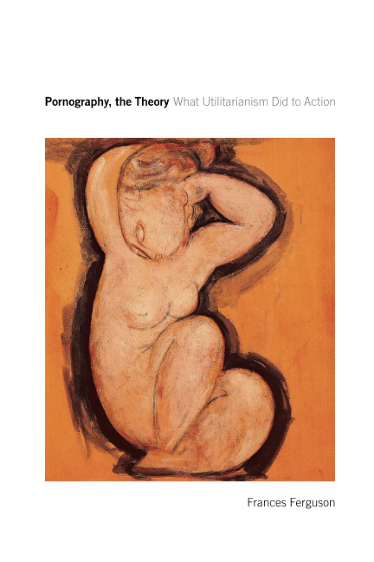 Pornography, the Theory: What Utilitarianism Did to Action
