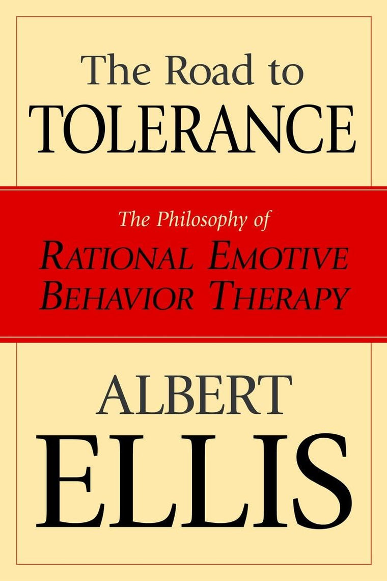 The Road to Tolerance: The Philosophy of Rational Emotive Behavior Therapy (Psychology)