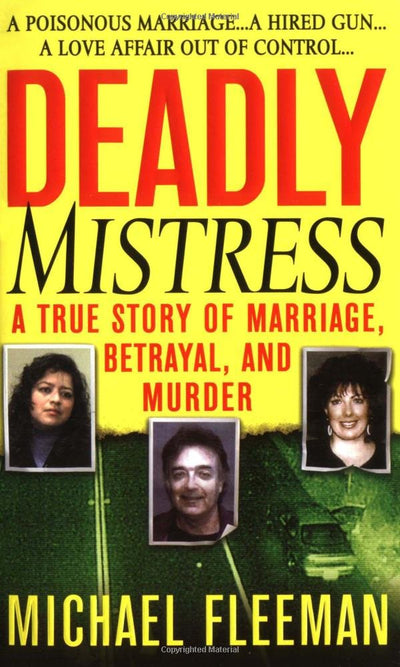 Deadly Mistress: A True Story of Marriage, Betrayal and Murder